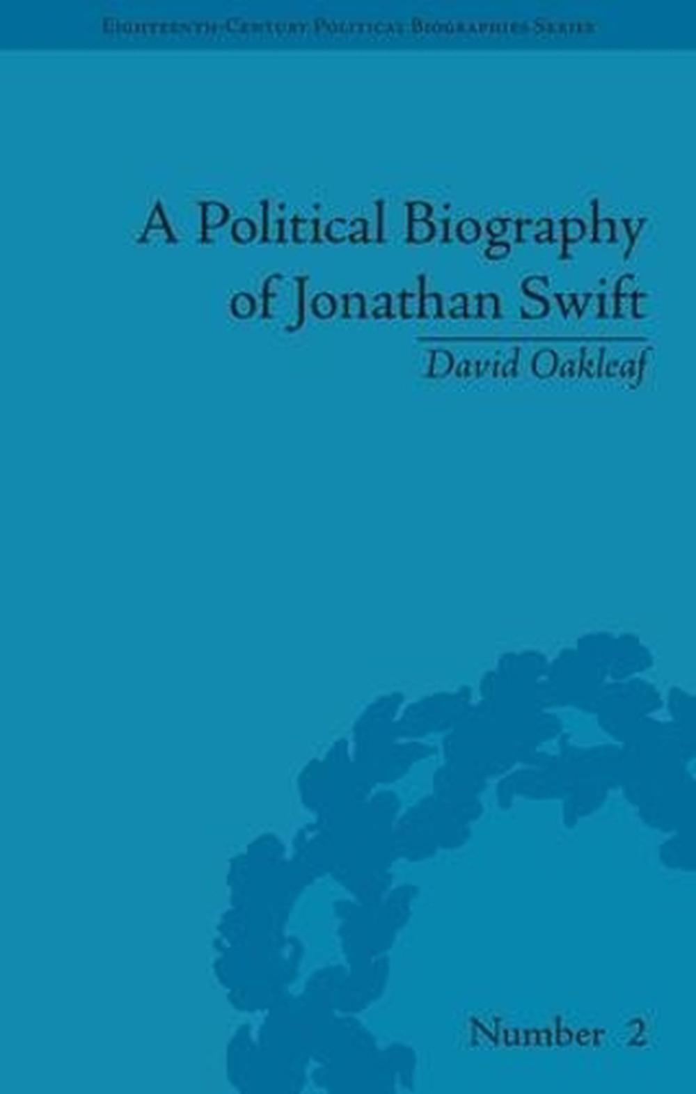 A Political Biography of Jonathan Swift by David Oakleaf, Hardcover ...