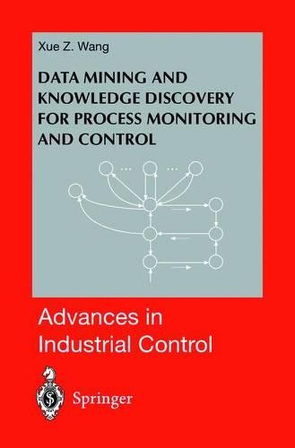 Data Mining and Knowledge Discovery for Process Monitoring and Control, 9781852331375