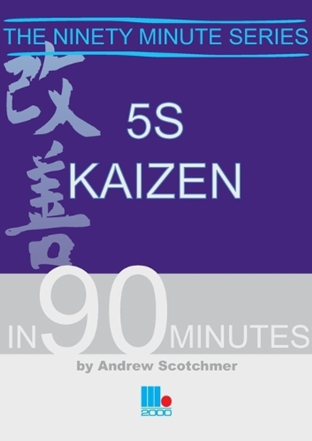 Japanese Management Principles 5S Kaizen in 90 Minutes by Andrew Scotchmer, Paperback, 9781852525477 ...