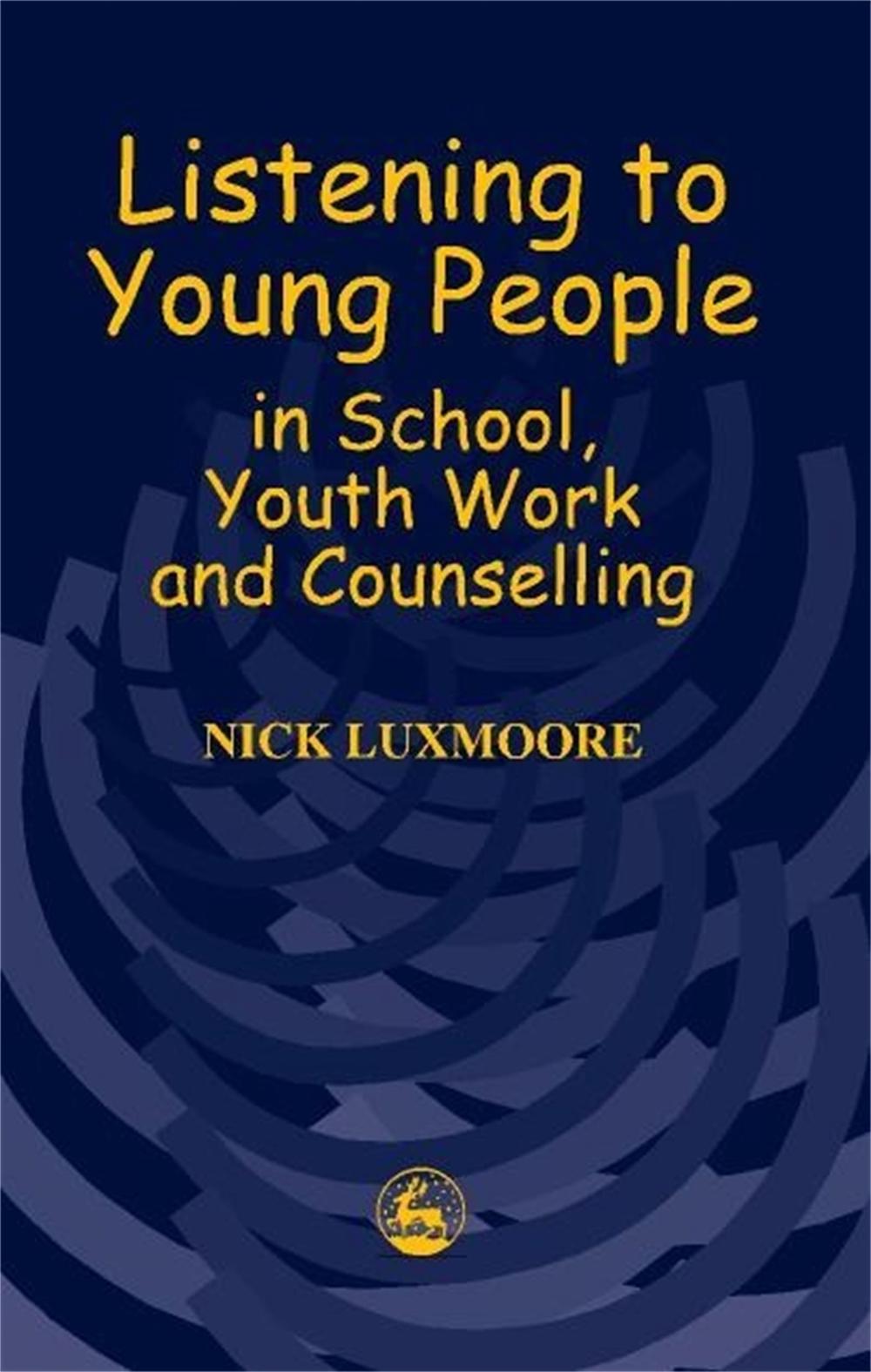 Listening to Young People in School, Youth Work and Counselling, 9781853029097