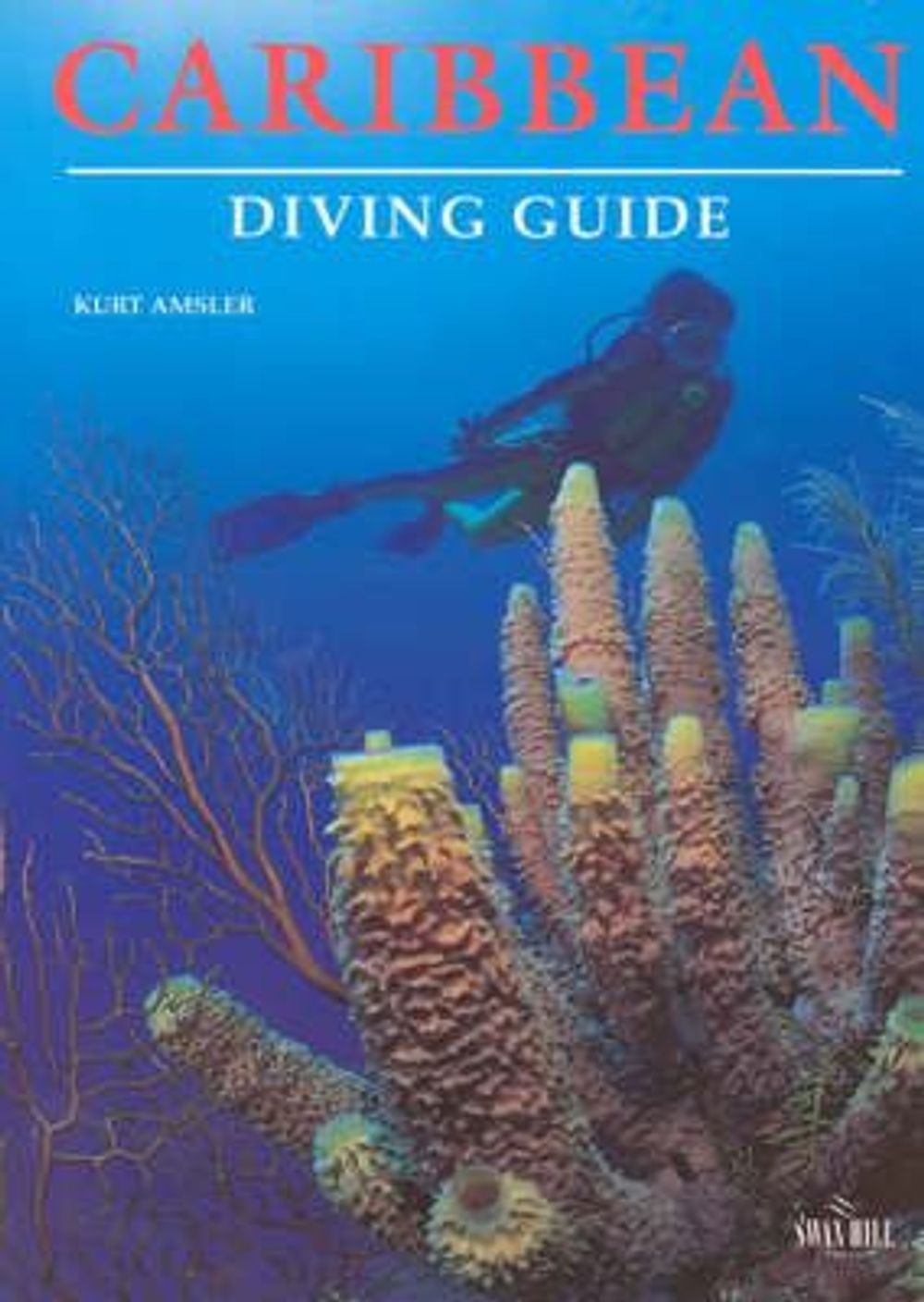 Diving Guide to the Caribbean by Kurt Amsler - ISBN: 9781853108112