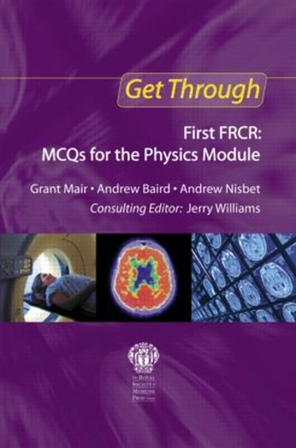 Get Through First FRCR: MCQs for the Physics Module, 1st Edition, 9781853159510