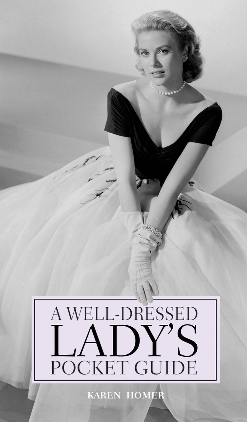 A Well Dresssed Ladys Pocket Guide by Karen Homer - ISBN: 9781853758775