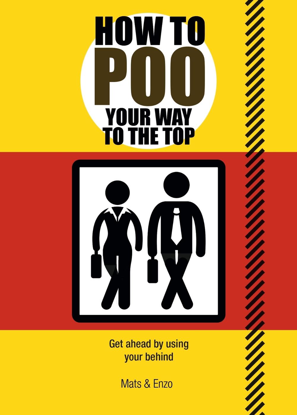 How to Poo Your Way to the Top by Mats and Enzo - ISBN: 9781853759642