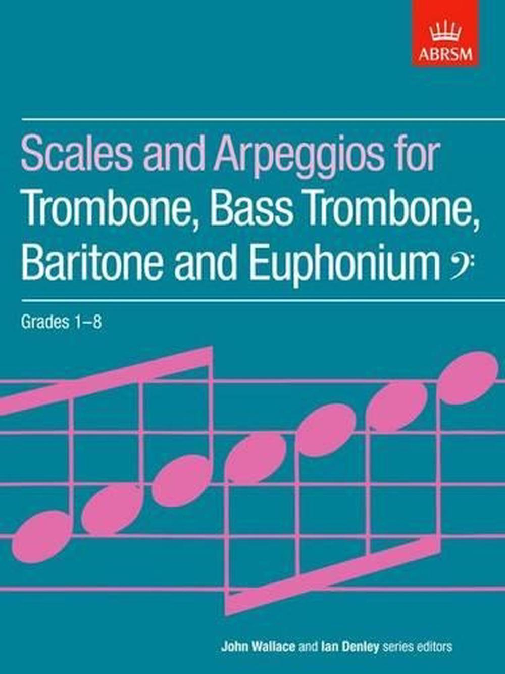 Scales and Arpeggios for Trombone, Bass Trombone, Baritone and