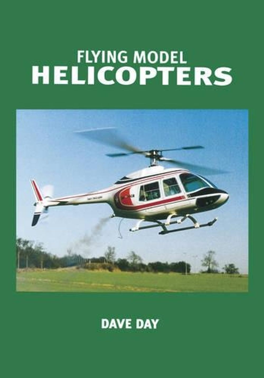Flying Model Helicopters by Dave Day - ISBN: 9781854862037