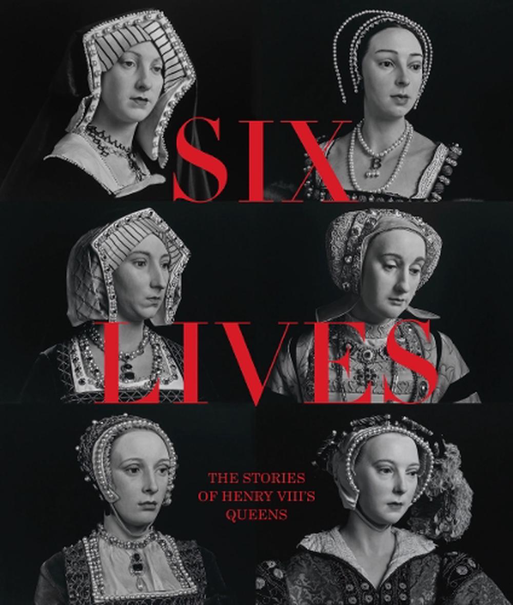 Six Lives: The Stories of Henry VIII's Queens, 9781855145290