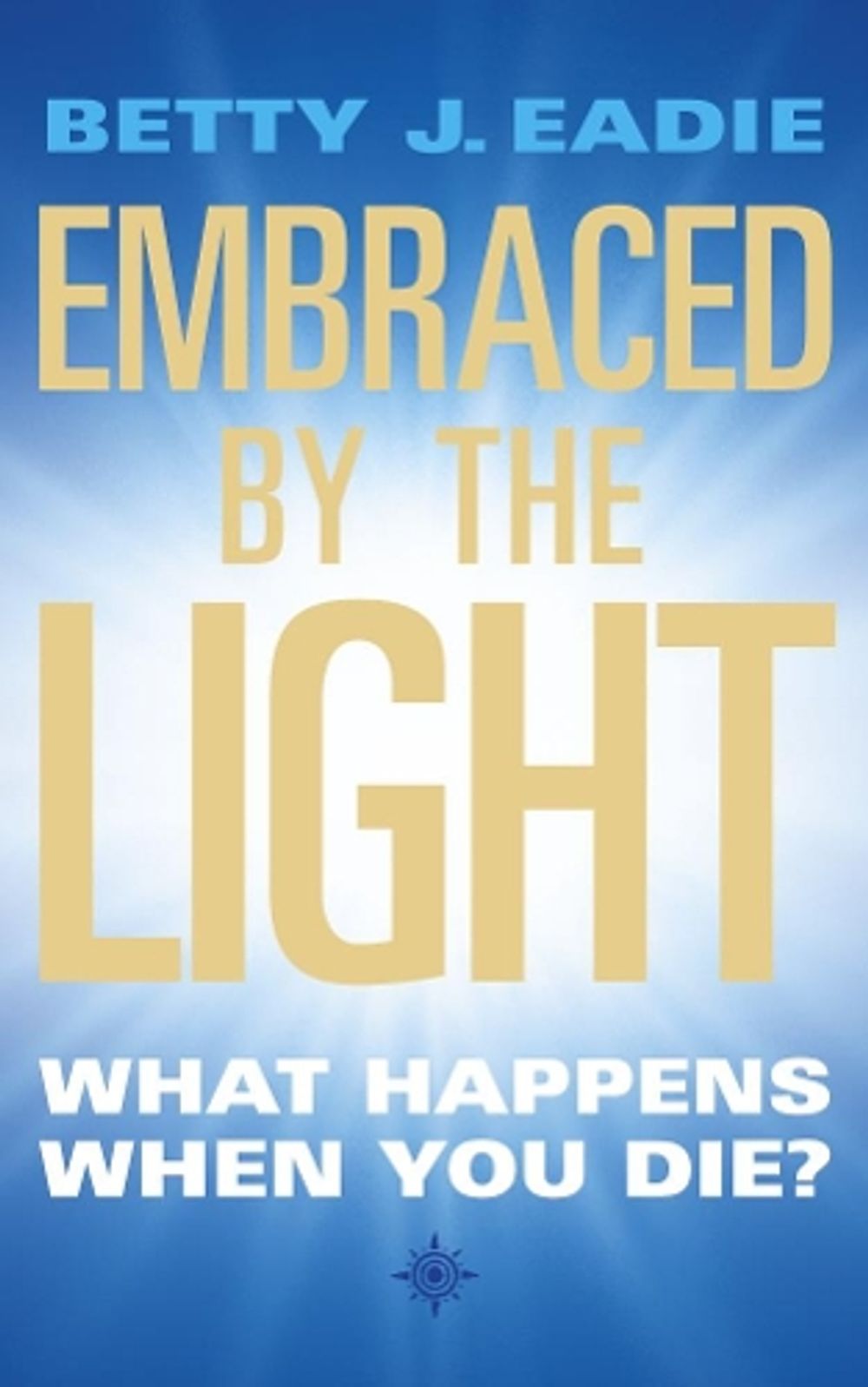Embraced By The Light by Betty J. Eadie - ISBN: 9781855384392