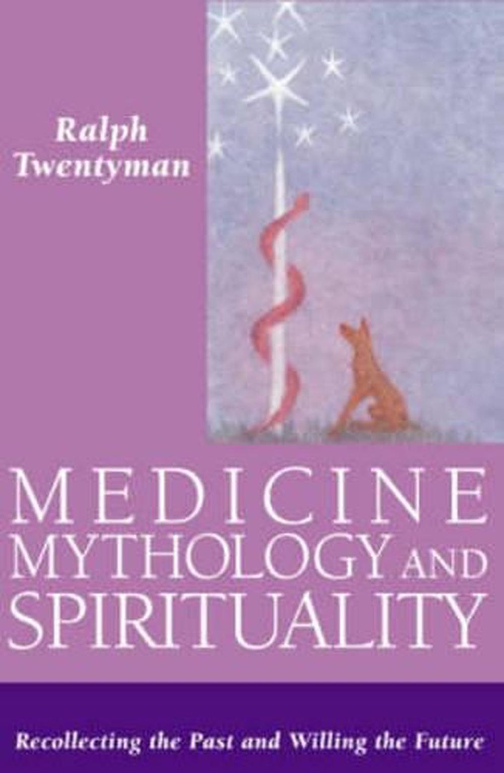 Medicine,Mythology and Spirituality, 9781855841826