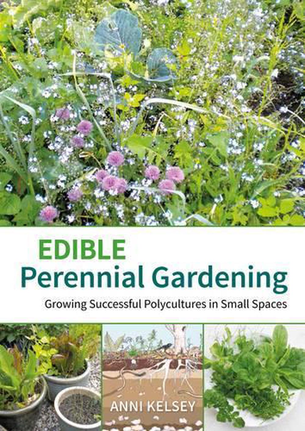 Edible Perennial Gardening: Growing Successful Polycultures in Small Spaces, 9781856231497