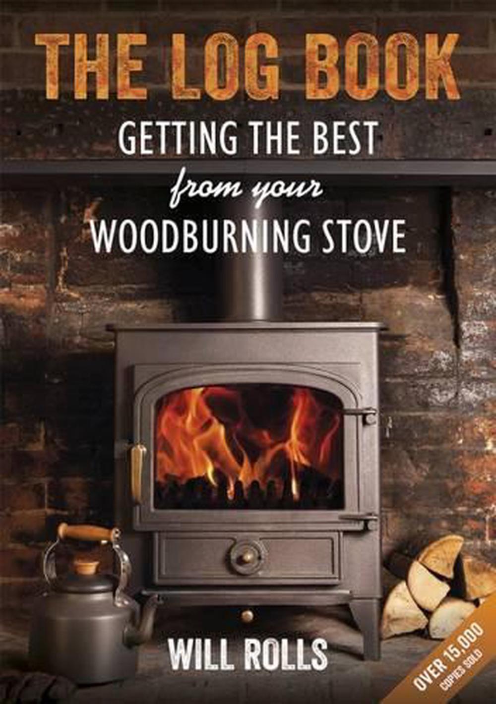 The Log Book: Getting the Best from Your Woodburning Stove, 9781856231572