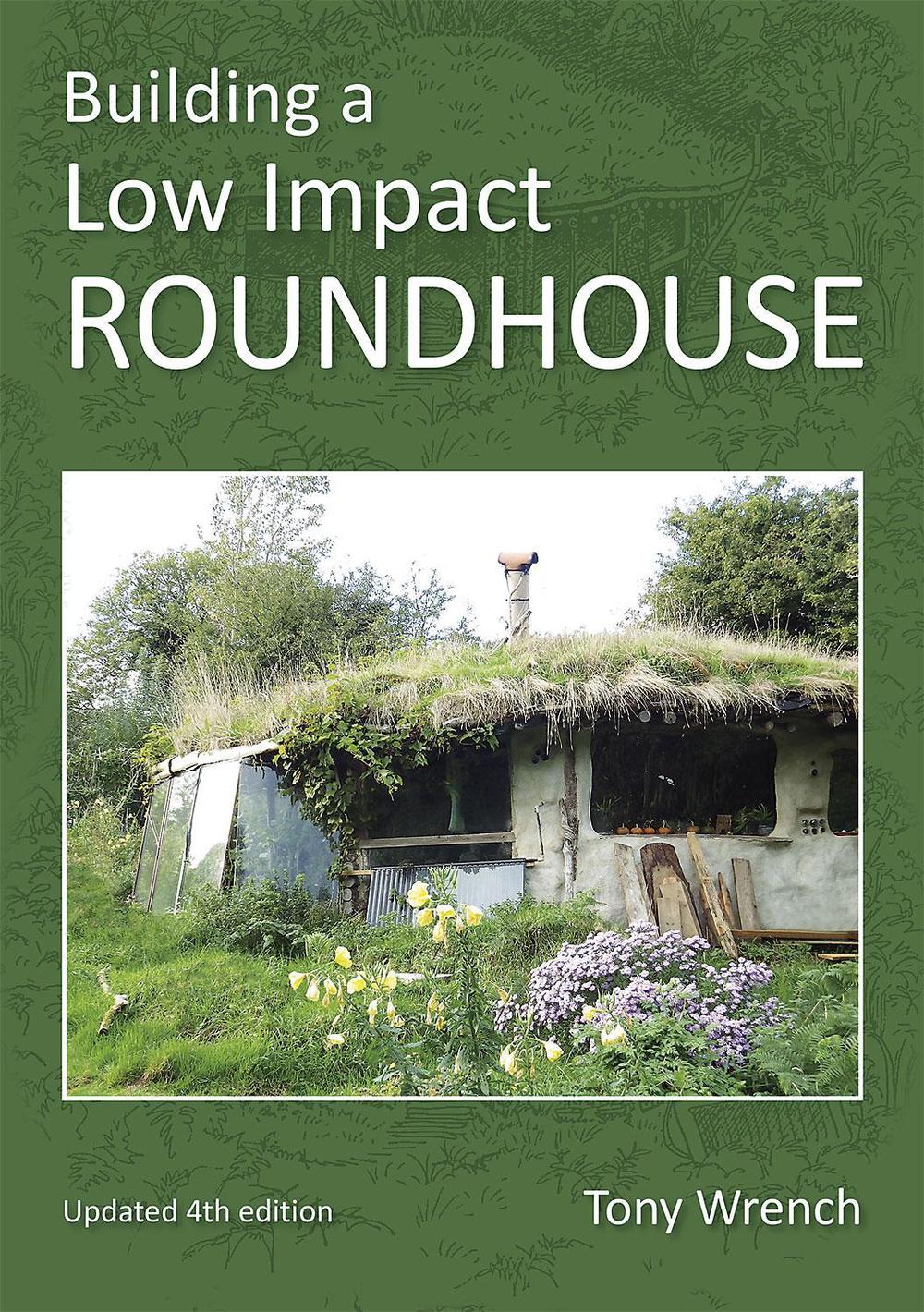 Building a Low Impact Roundhouse, 3rd Edition, 9781856231749