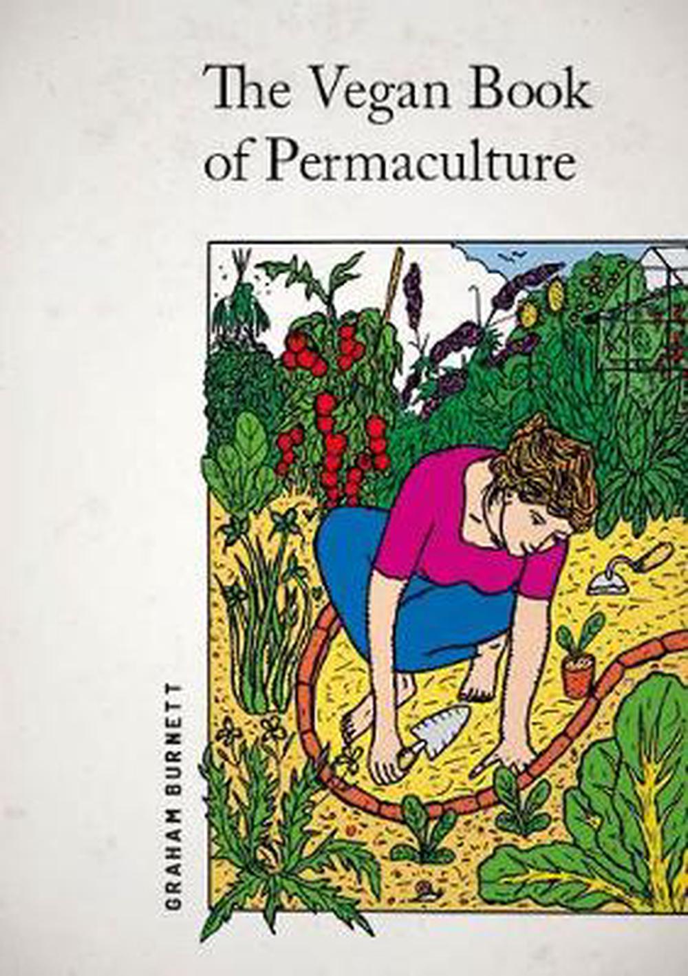 Vegan Book of Permaculture: Recipes for Healthy Eating and Earthright Living, 9781856232012