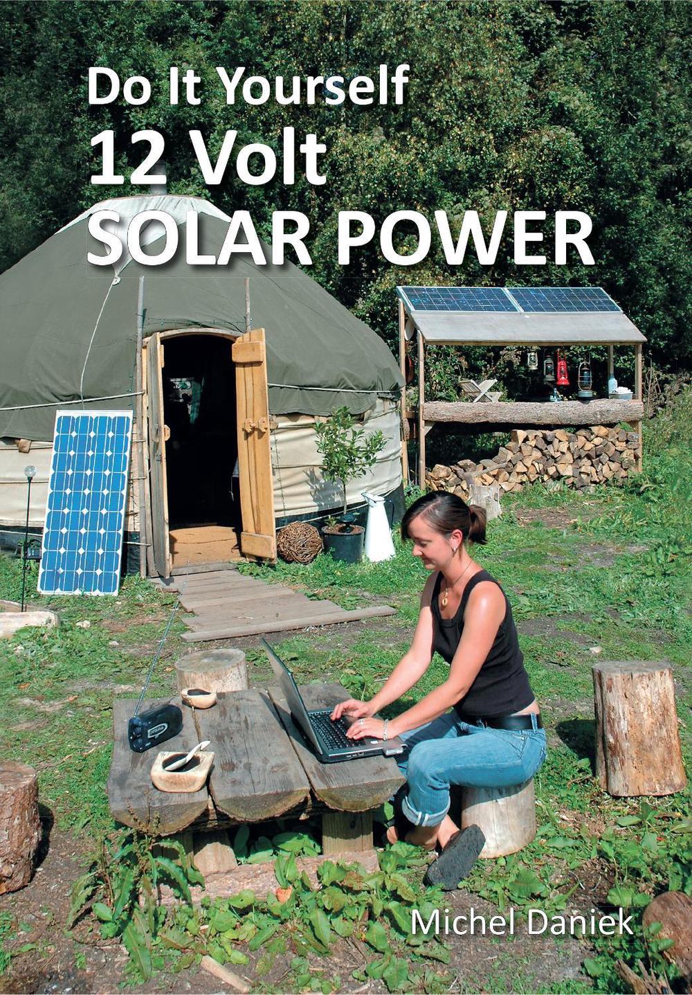 Do It Yourself 12 Volt Solar Power, 3rd Edition, 9781856232425