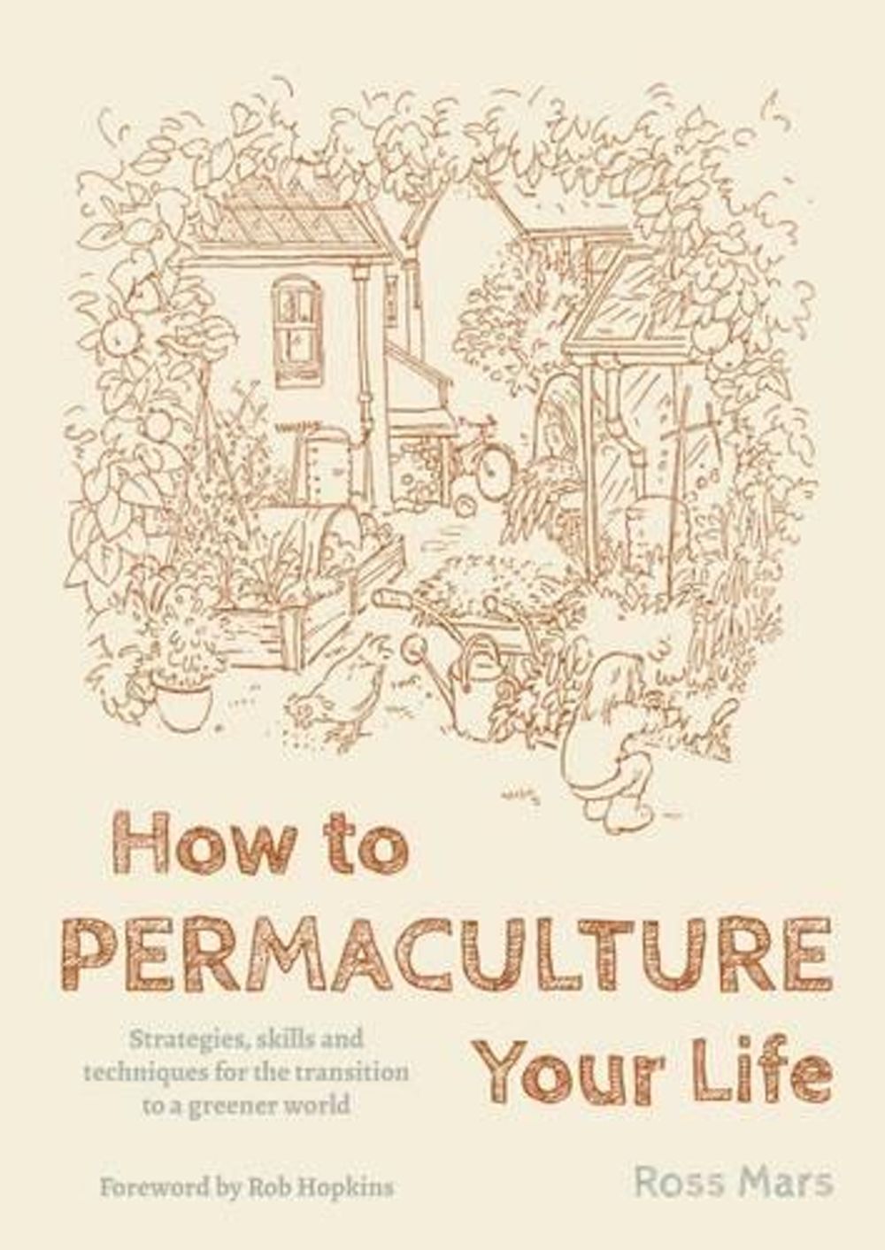 How to Permaculture Your Life by Ross Mars - ISBN: 9781856232470