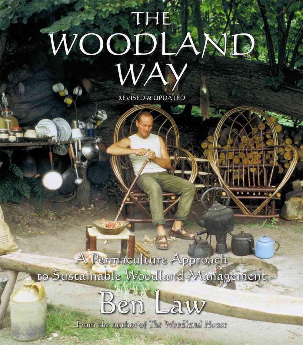 The Woodland Way: A Permaculture Approach to Sustainable Woodland Management, 9781856232661
