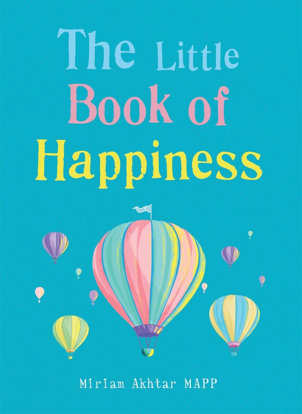 The Little Book of Happiness by Miriam Akhtar - ISBN: 9781856754002