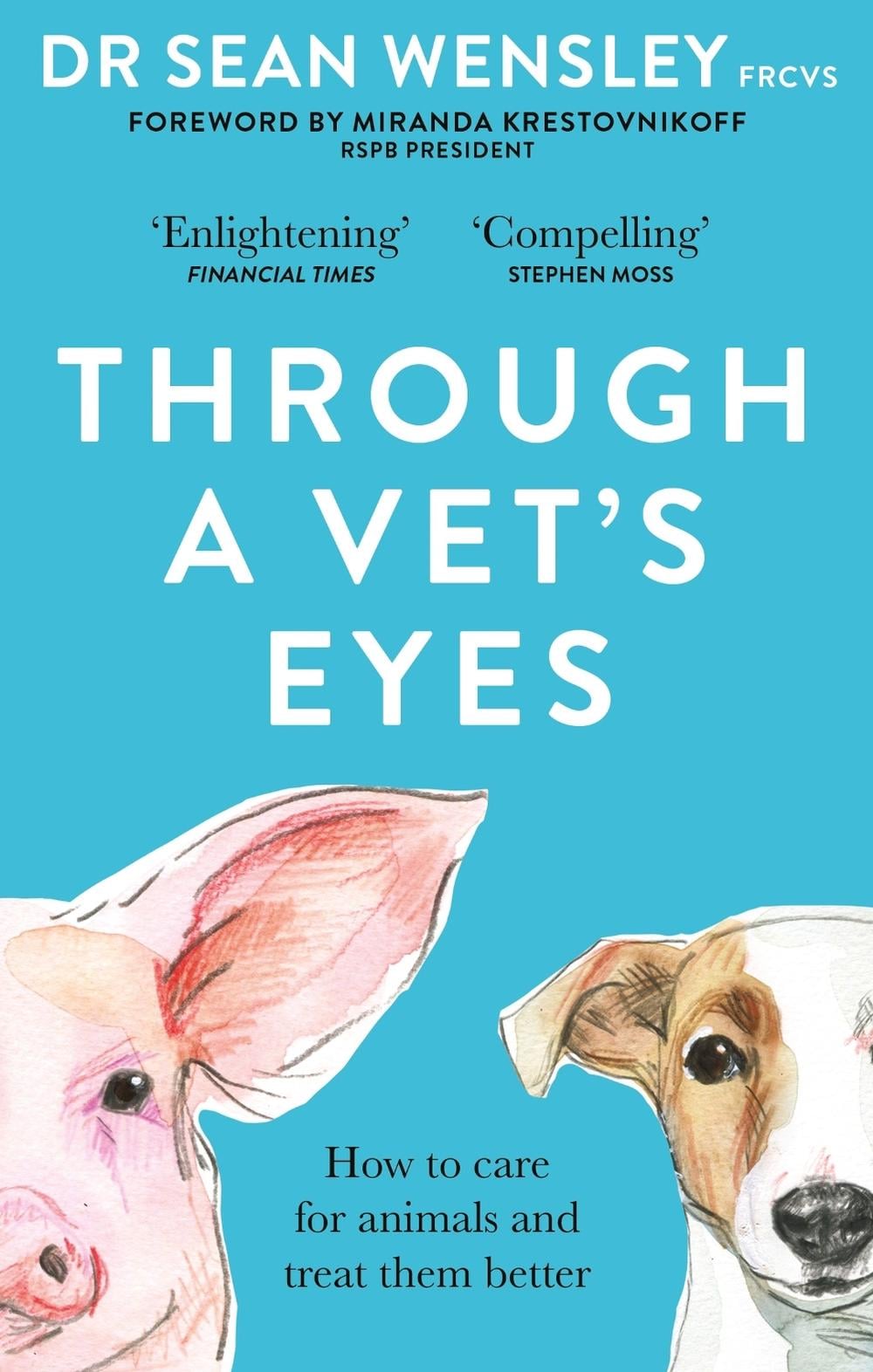 Through A Vet’s Eyes by Dr Sean Wensley, FRCVS - ISBN: 9781856754750
