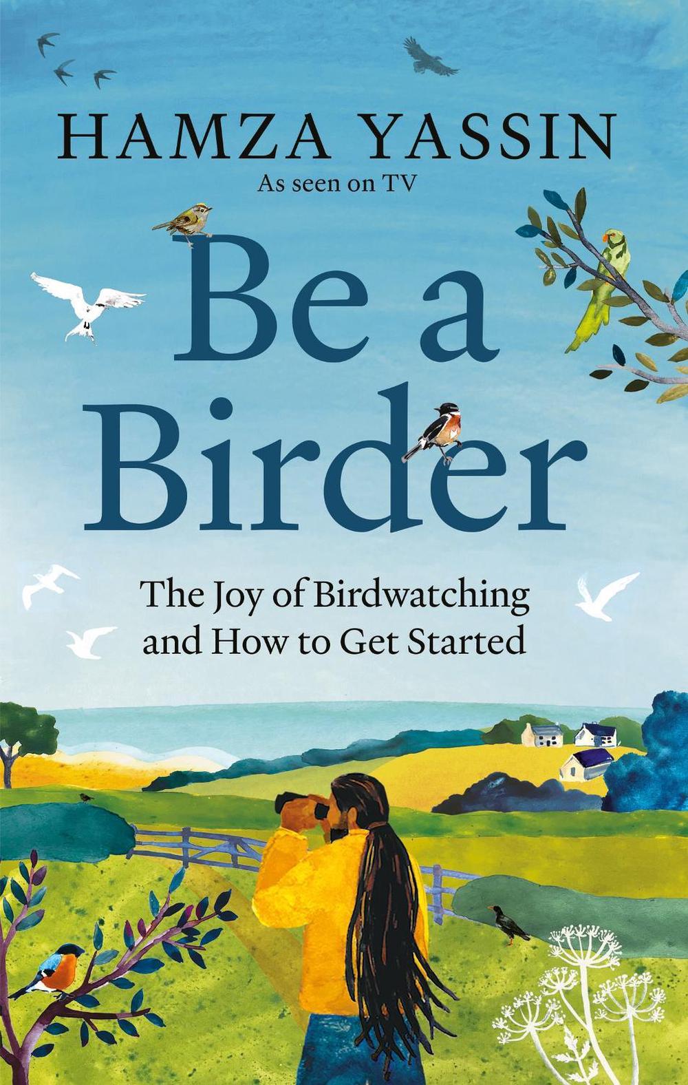 Be a Birder by Hamza Yassin, Hardcover, 9781856755092 Buy online
