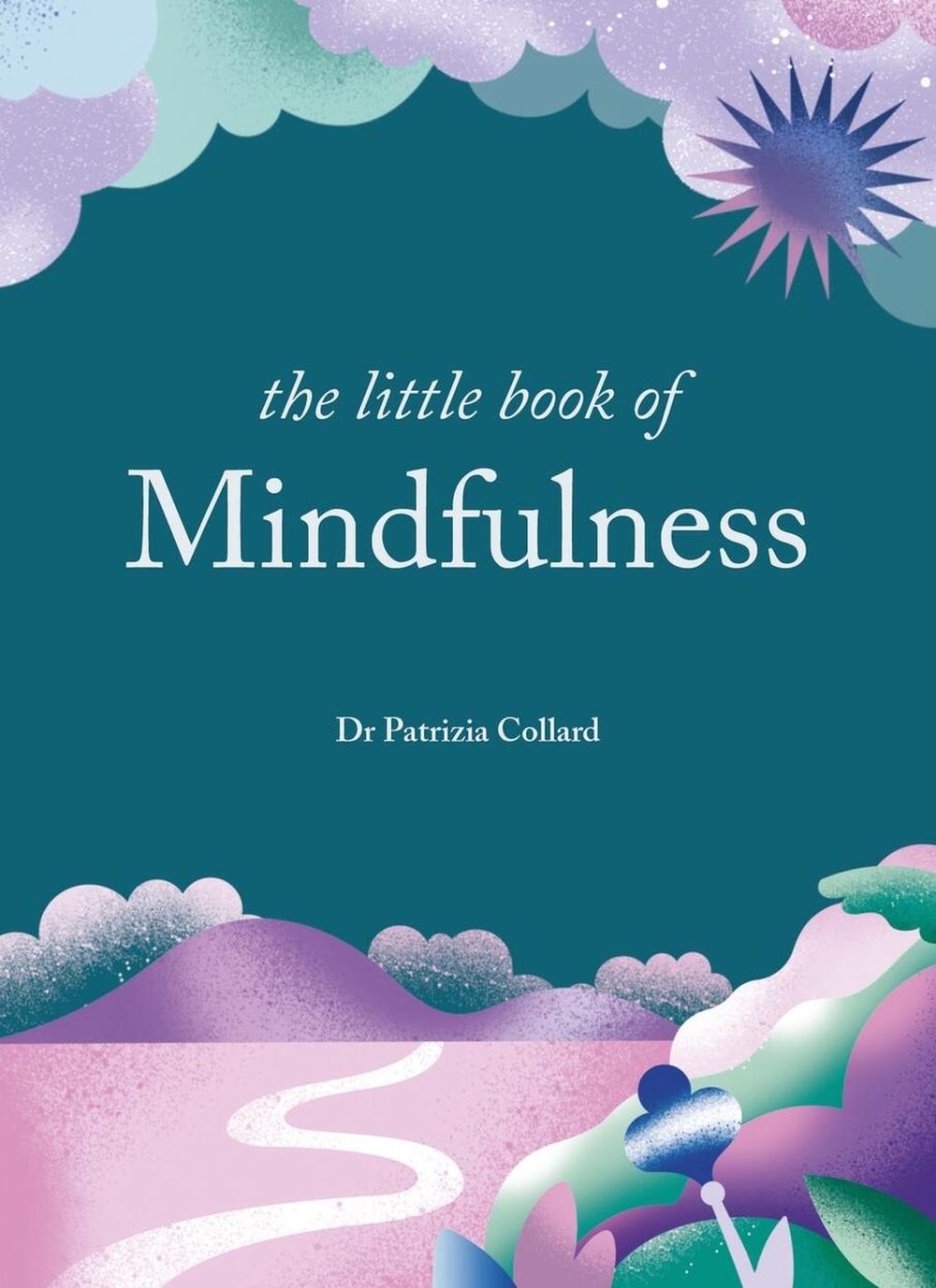 The Little Book of Mindfulness by Dr Patrizia Collard - ISBN: 9781856755405