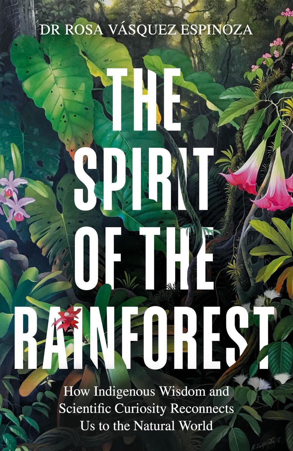 The Spirit of the Rainforest by Dr Rosa Vásquez Espinoza - ISBN: 9781856755566