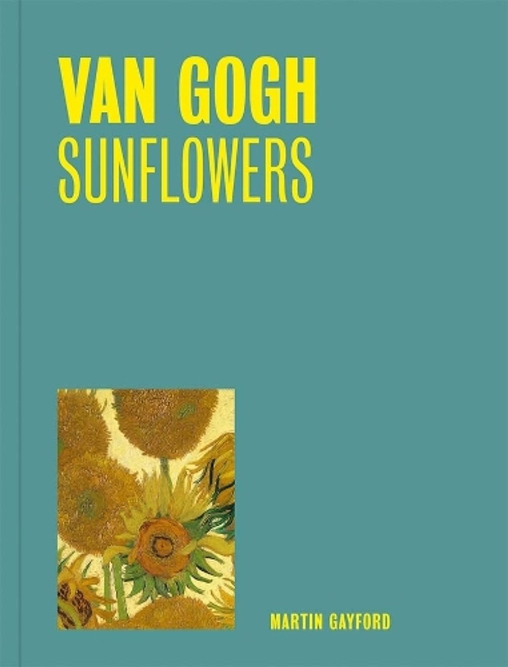 Van Gogh: Sunflowers (One Painting, One Story) by Martin Gayford - ISBN: 9781857097290