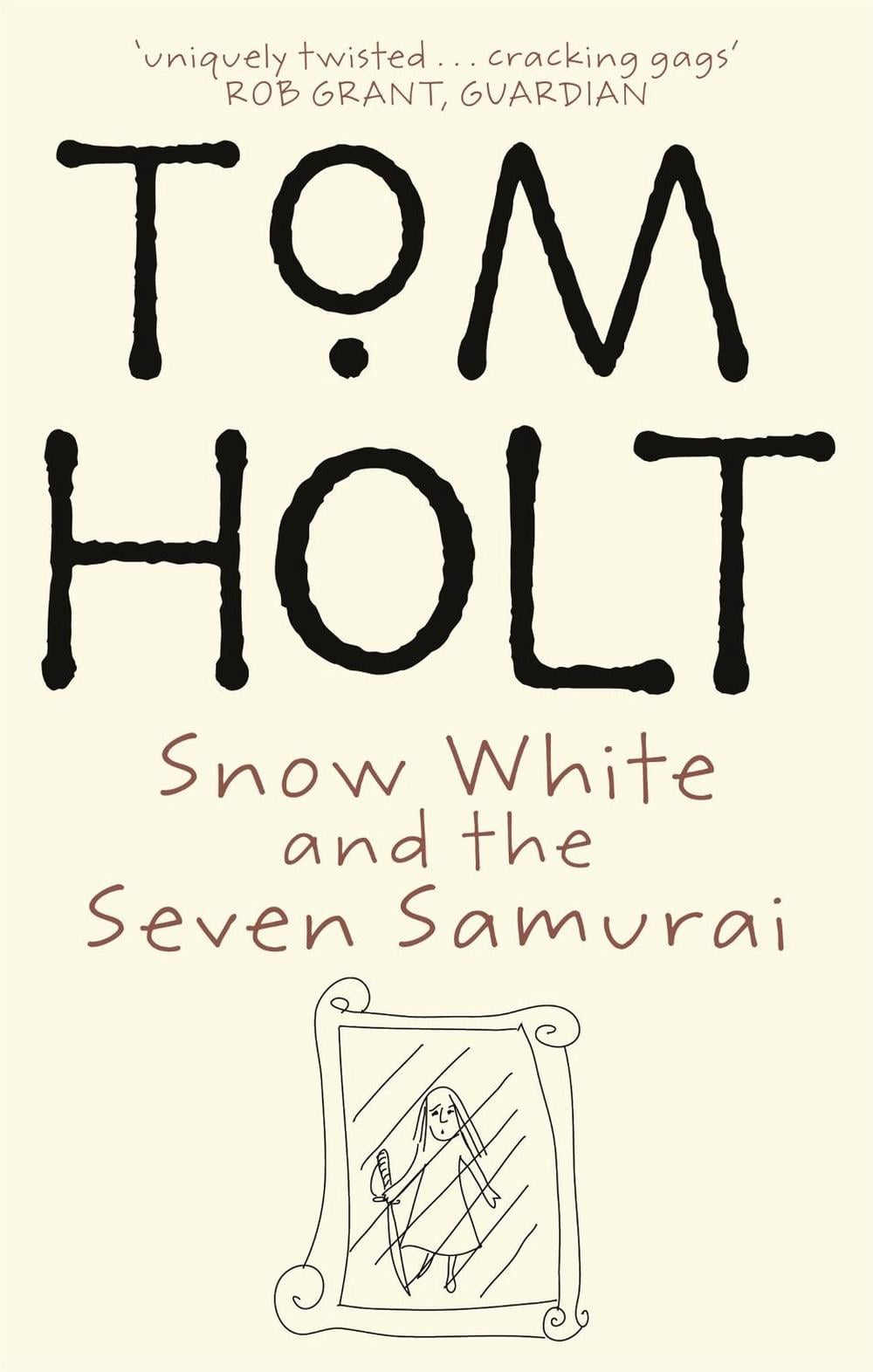 Snow White And The Seven Samurai by Tom Holt - ISBN: 9781857239881