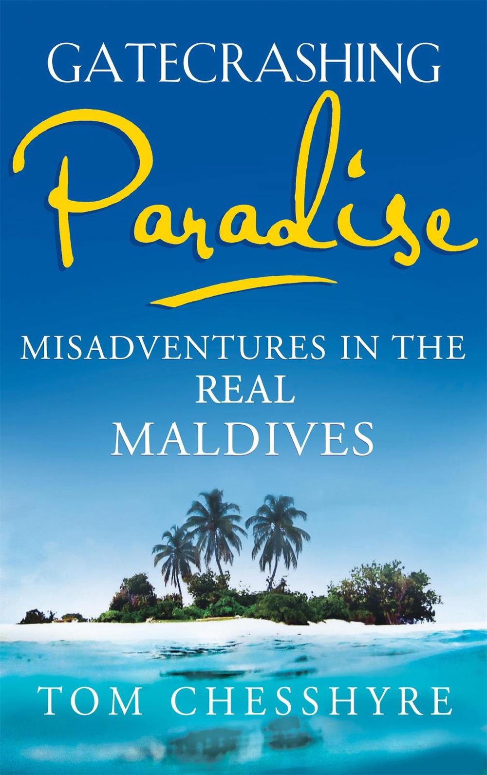 Gatecrashing Paradise by Tom Chesshyre - ISBN: 9781857886276