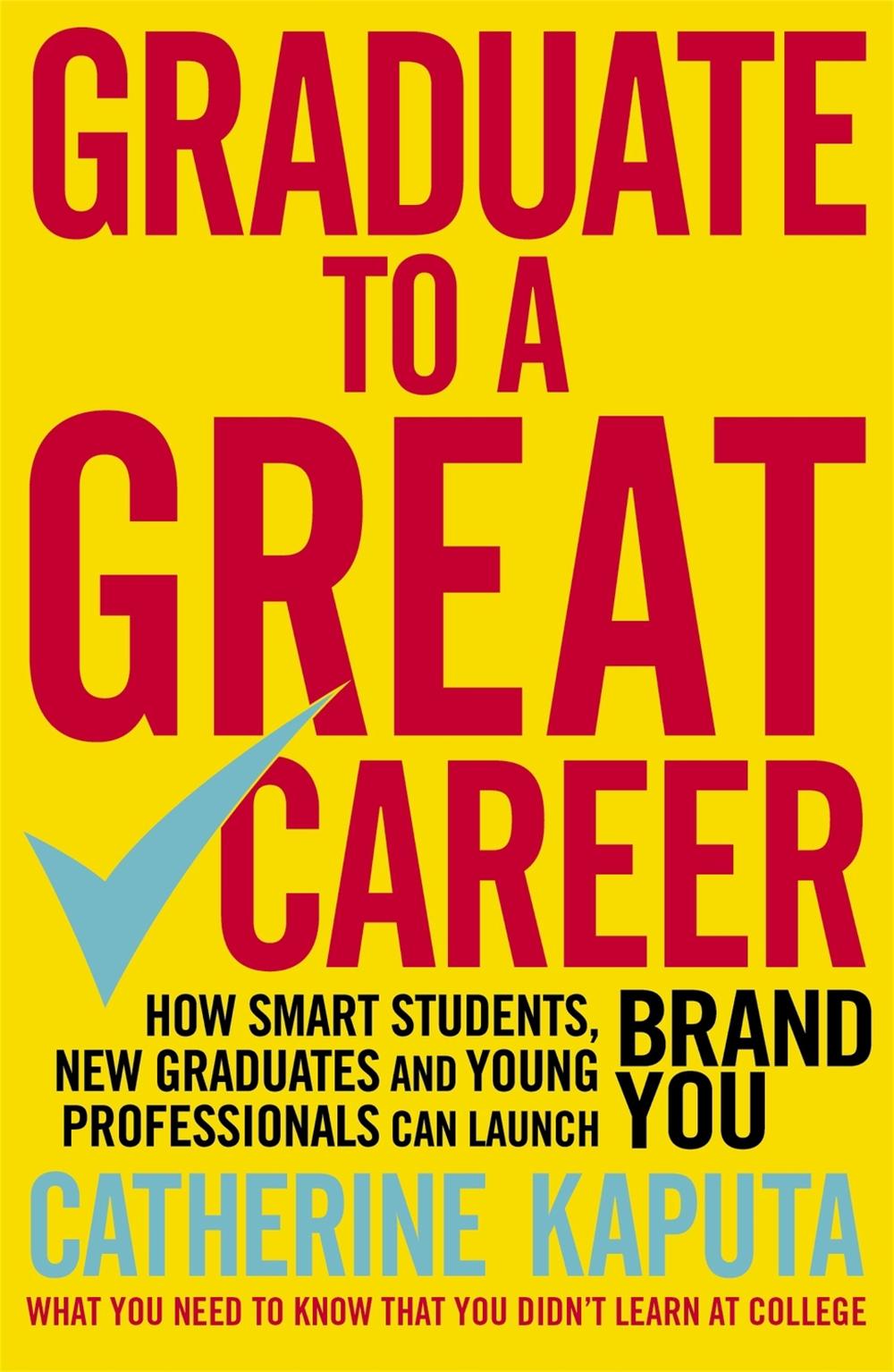 Graduate to a Great Career by Catherine Kaputa - ISBN: 9781857886405