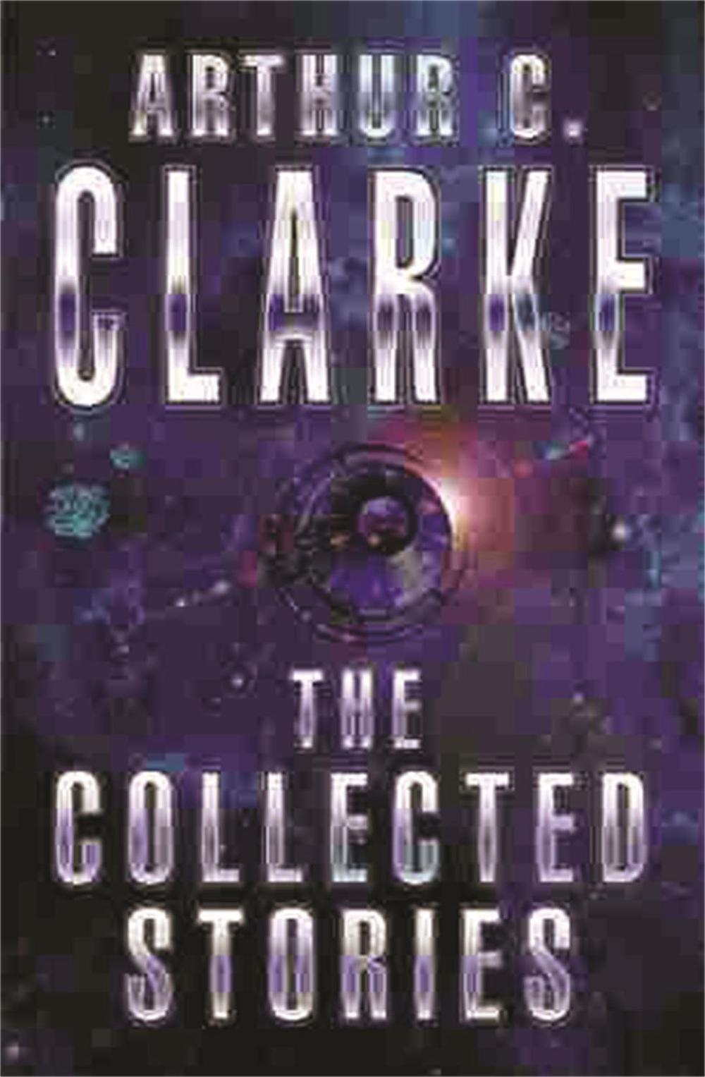 The Collected Stories Of Arthur C. Clarke, 9781857983234