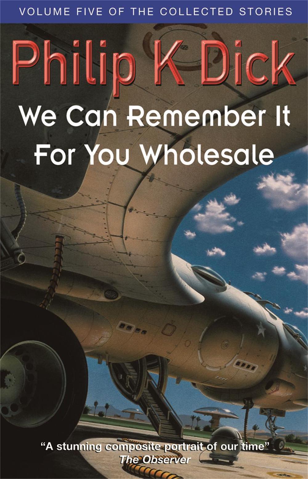 We Can Remember It For You Wholesale by Philip K. Dick - ISBN: 9781857989489