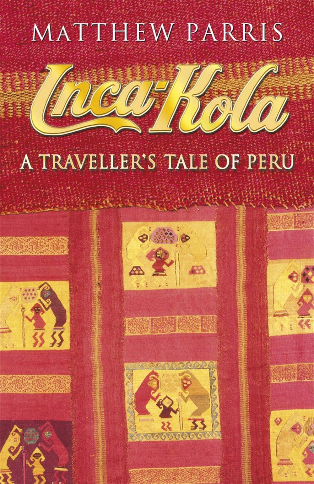 Inca Kola by Matthew Parris - ISBN: 9781857990768