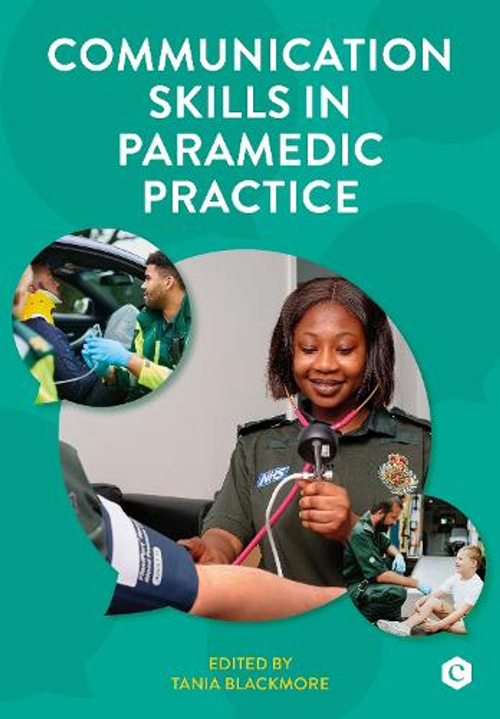 Communication Skills in Paramedic Practice by Tania Blackmore - ISBN: 9781859599174