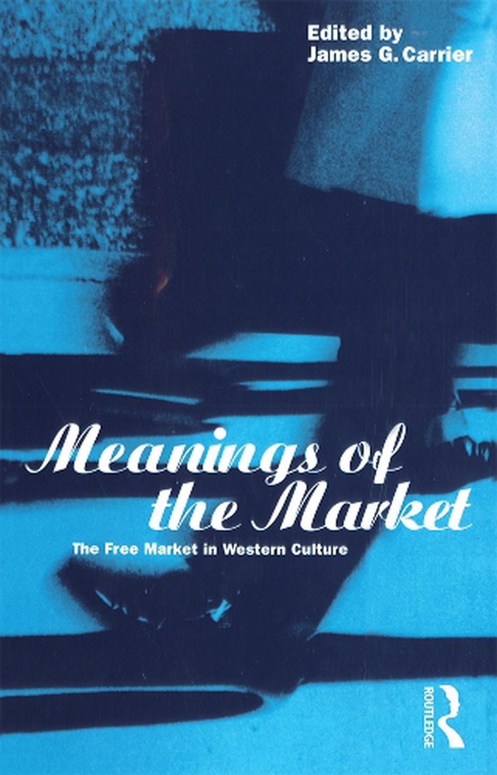 meanings-of-the-market-by-james-g-carrier-paperback-9781859731499