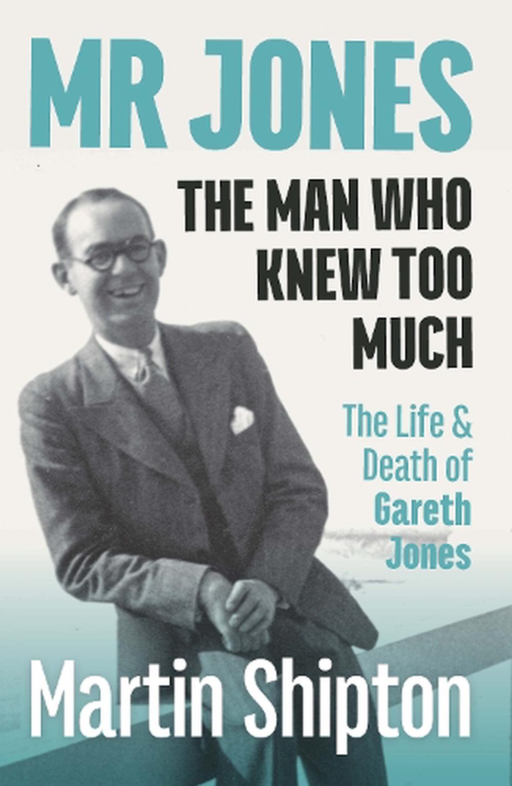 Mr Jones: The Man Who Knew Too Much By Martin Shipton, Paperback ...