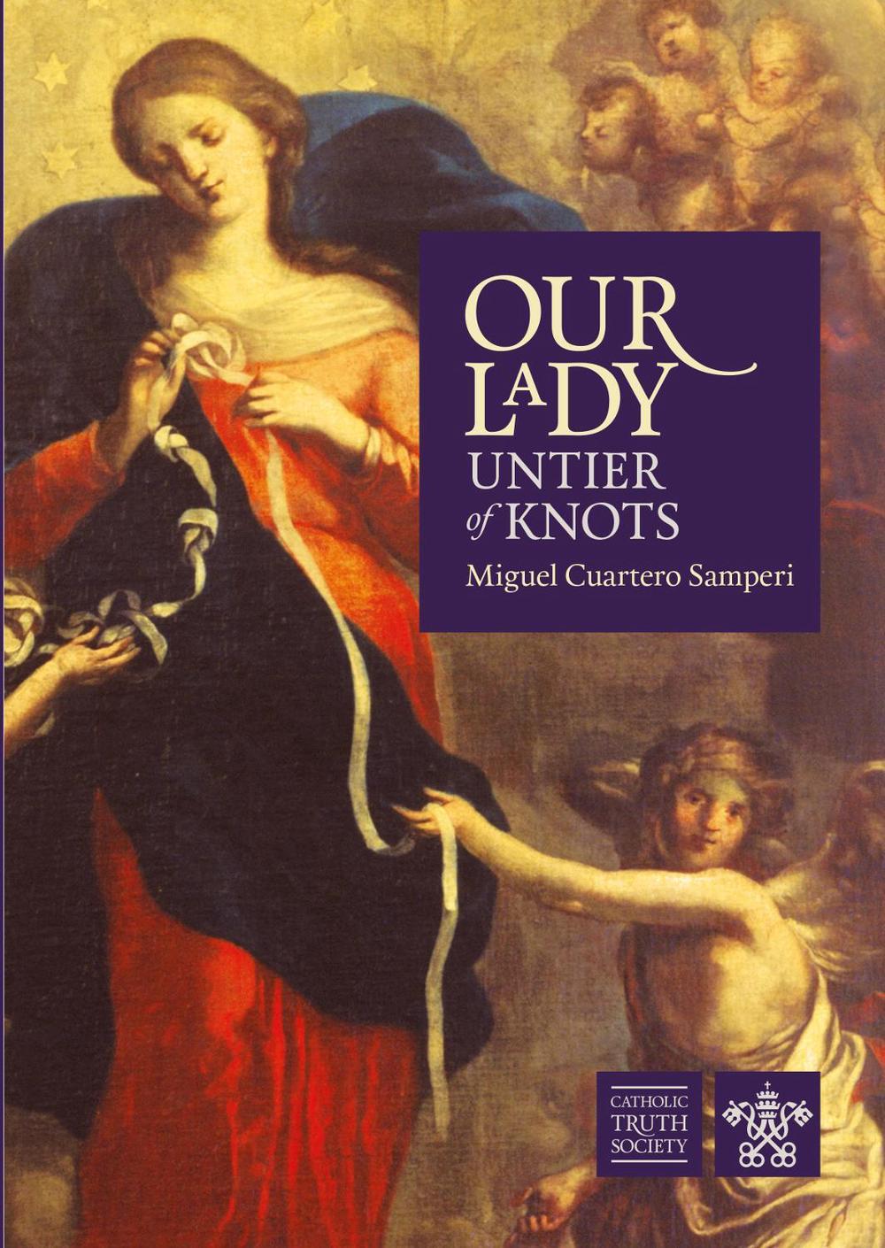 Our Lady, Untier of Knots by Miguel Cuartero Samperi - ISBN: 9781860829017