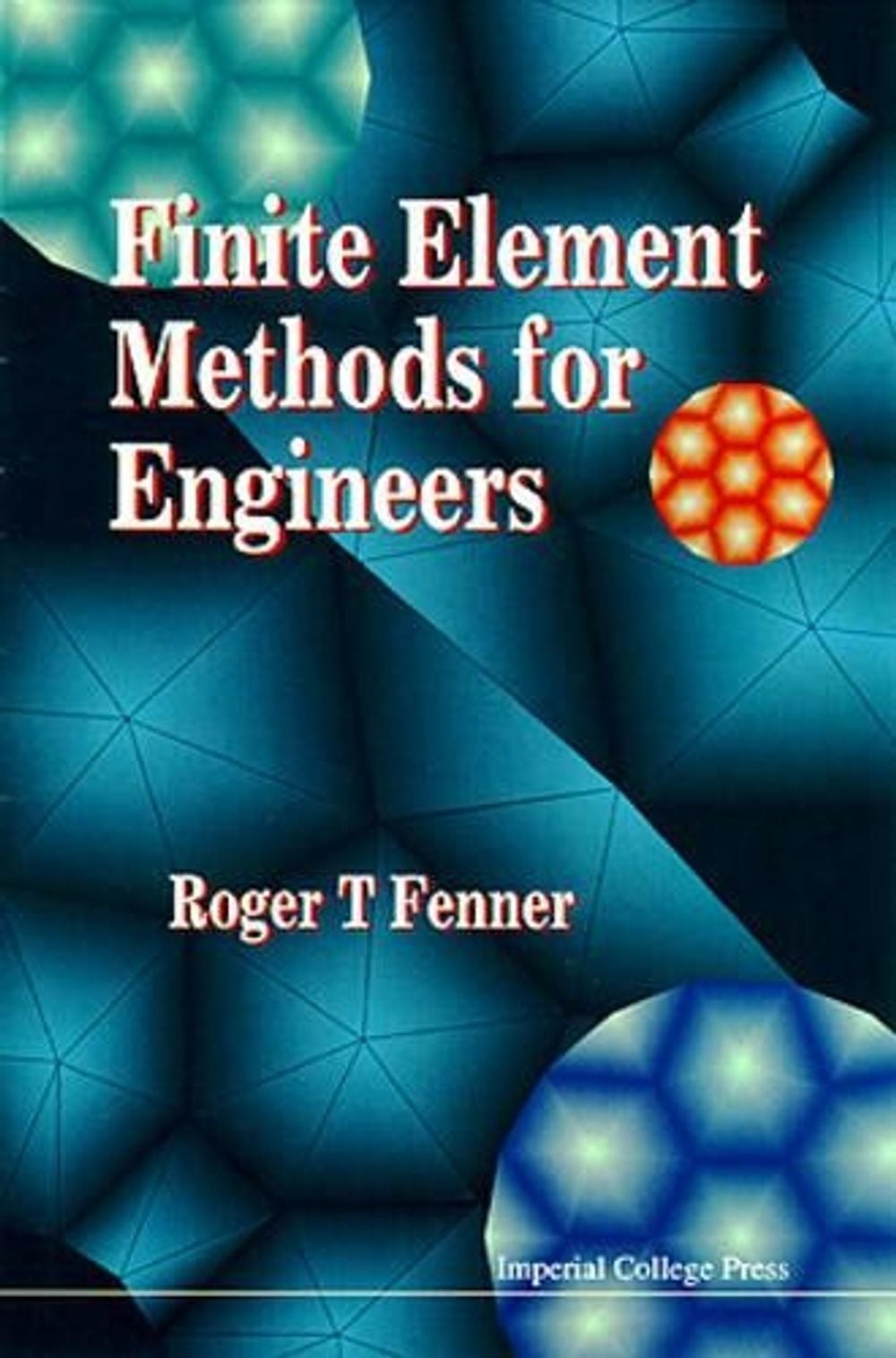 FINITE ELEMENT METHODS FOR ENGINEERS by R.T. Fenner - ISBN: 9781860940958