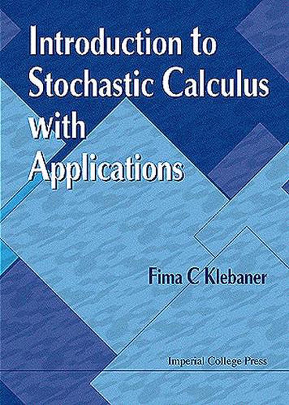 Introduction To Stochastic Calculus With Applications by Fima C. Klebaner - ISBN: 9781860941290
