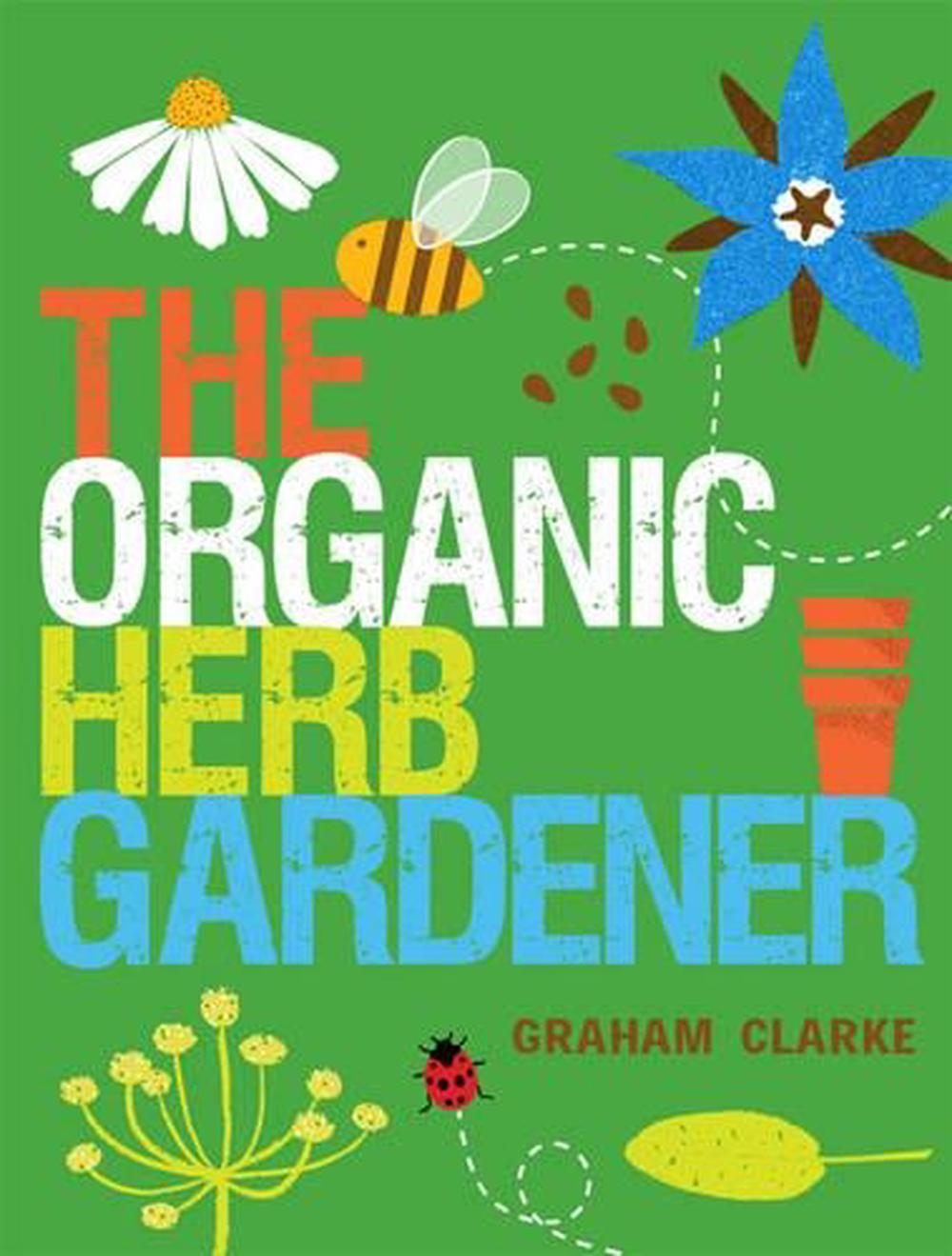 The Organic Herb Gardener, 9781861086839