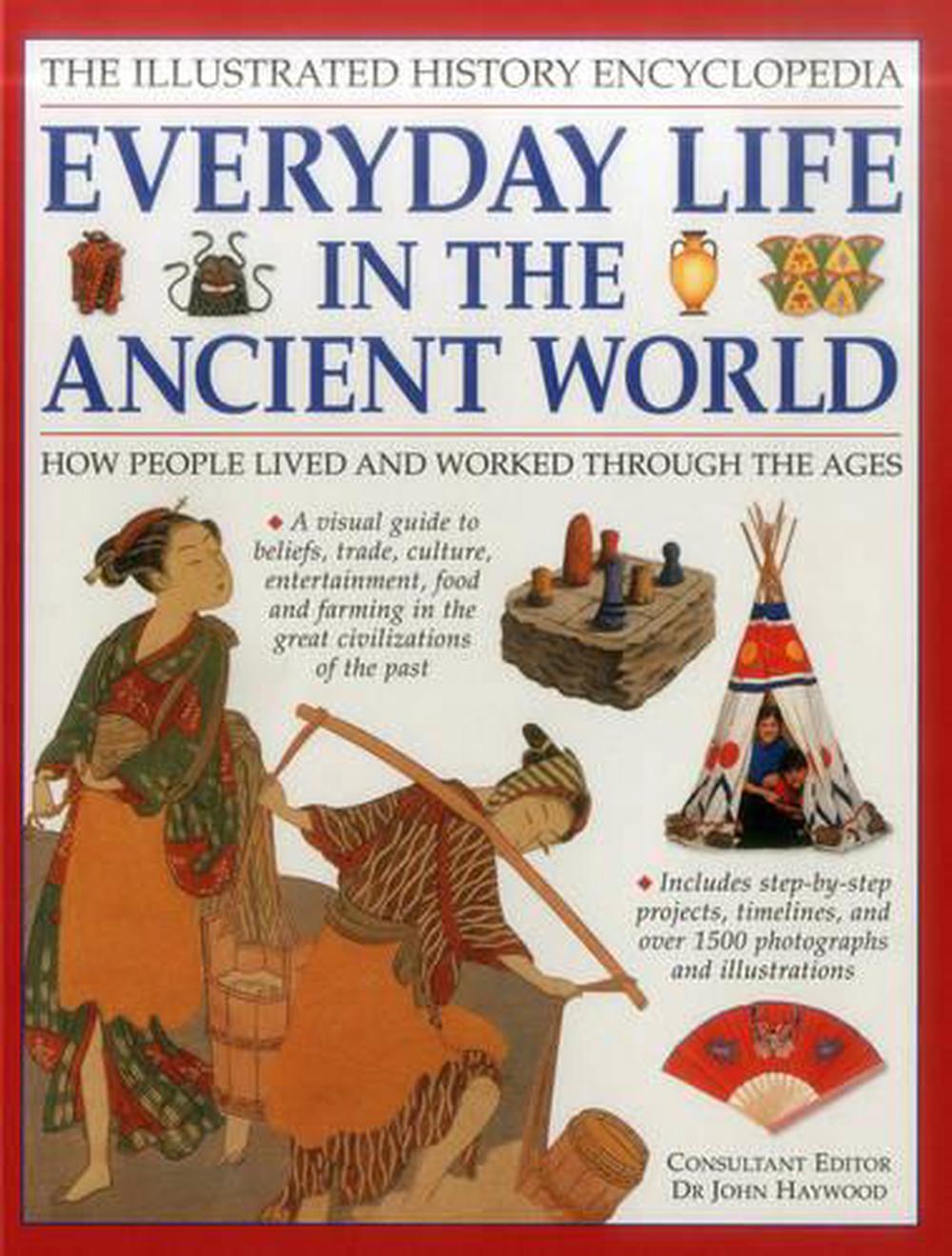 Illustrated History Encyclopedia Everyday Life in the Ancient World, 9781861474575