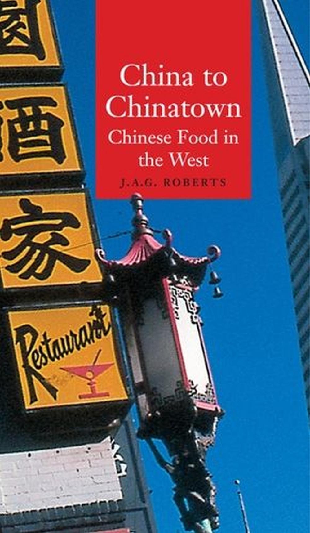 China to Chinatown: Chinese Food in the West, 9781861891334