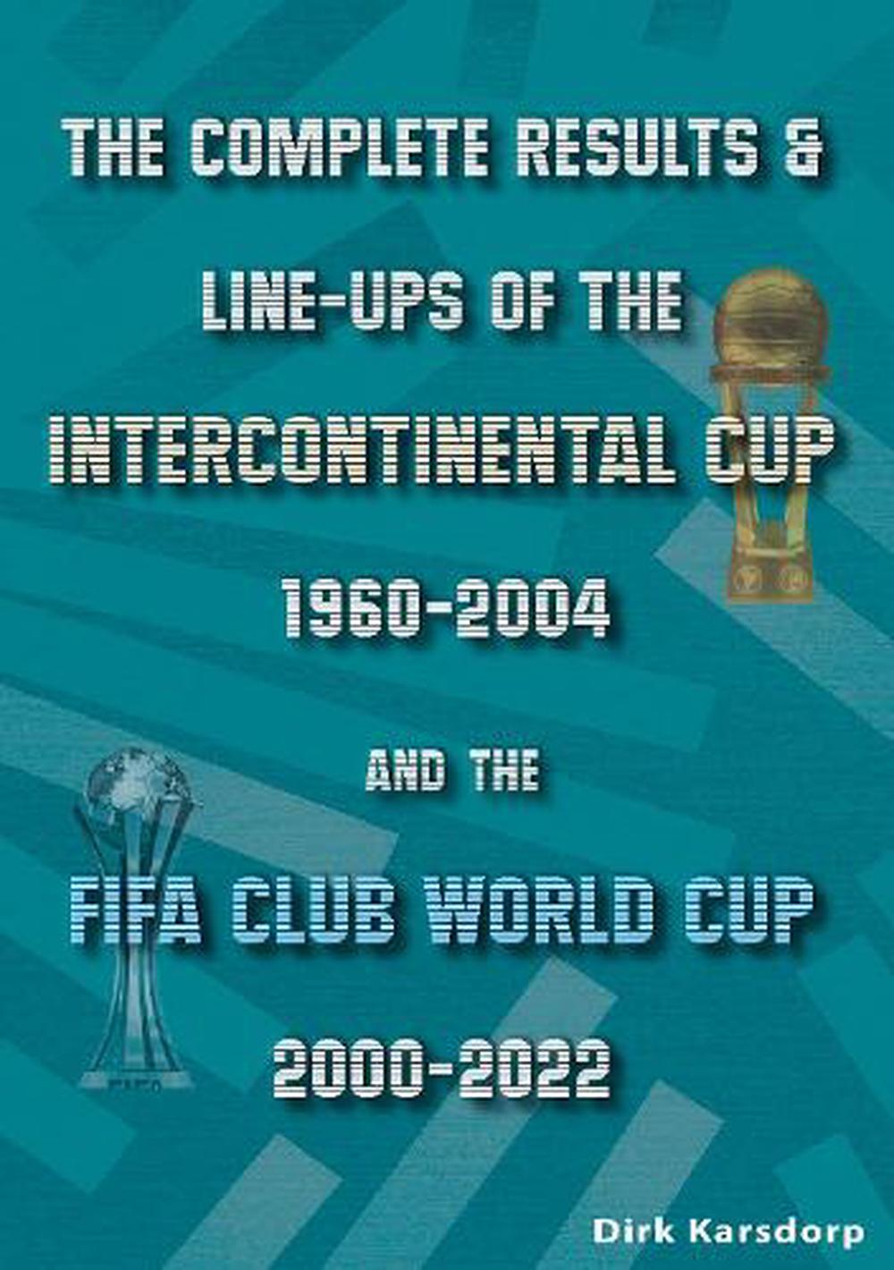 The Complete Results & Lineups of the Intercontinental Cup 19602004