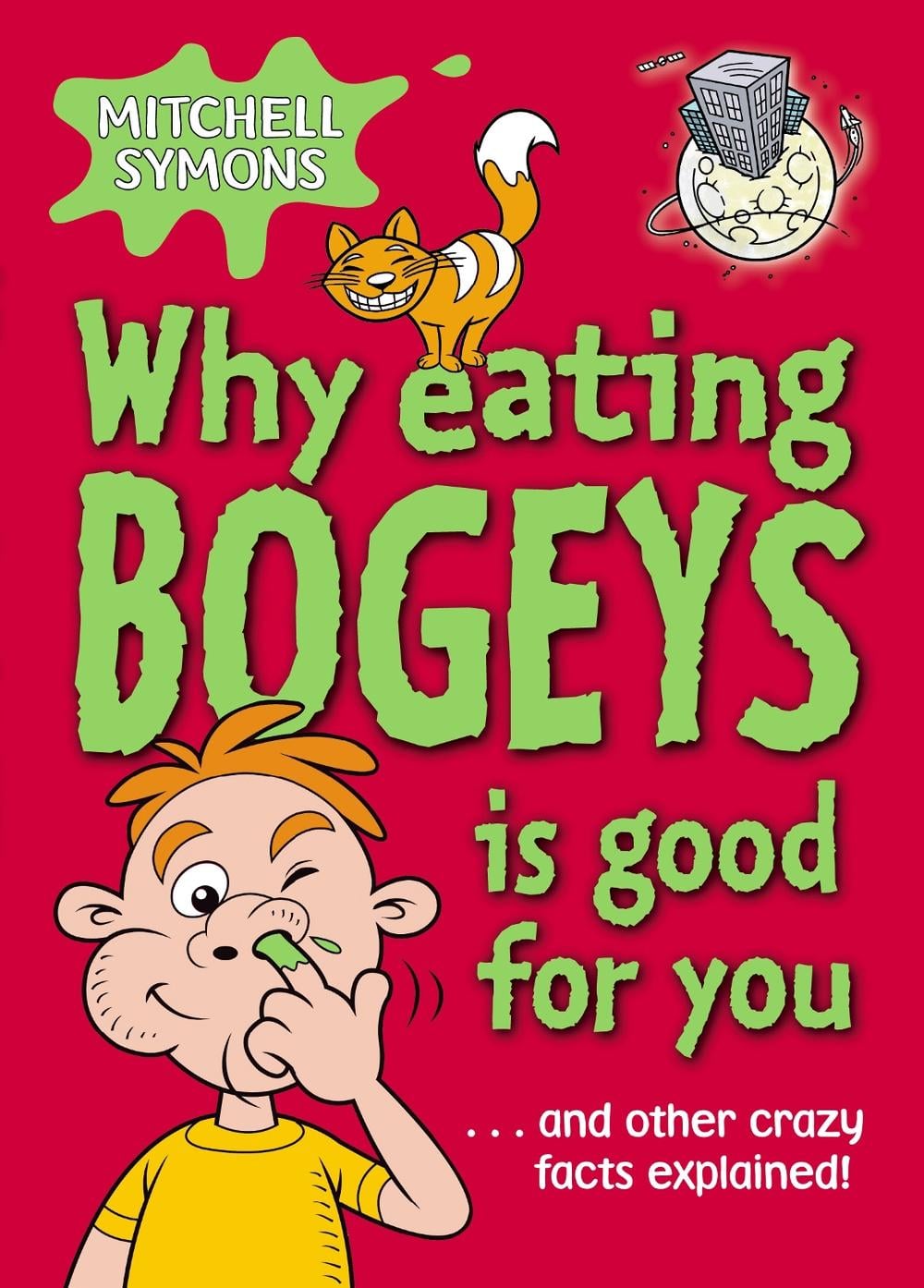 Why Eating Bogeys is Good for You by Mitchell Symons - ISBN: 9781862301849