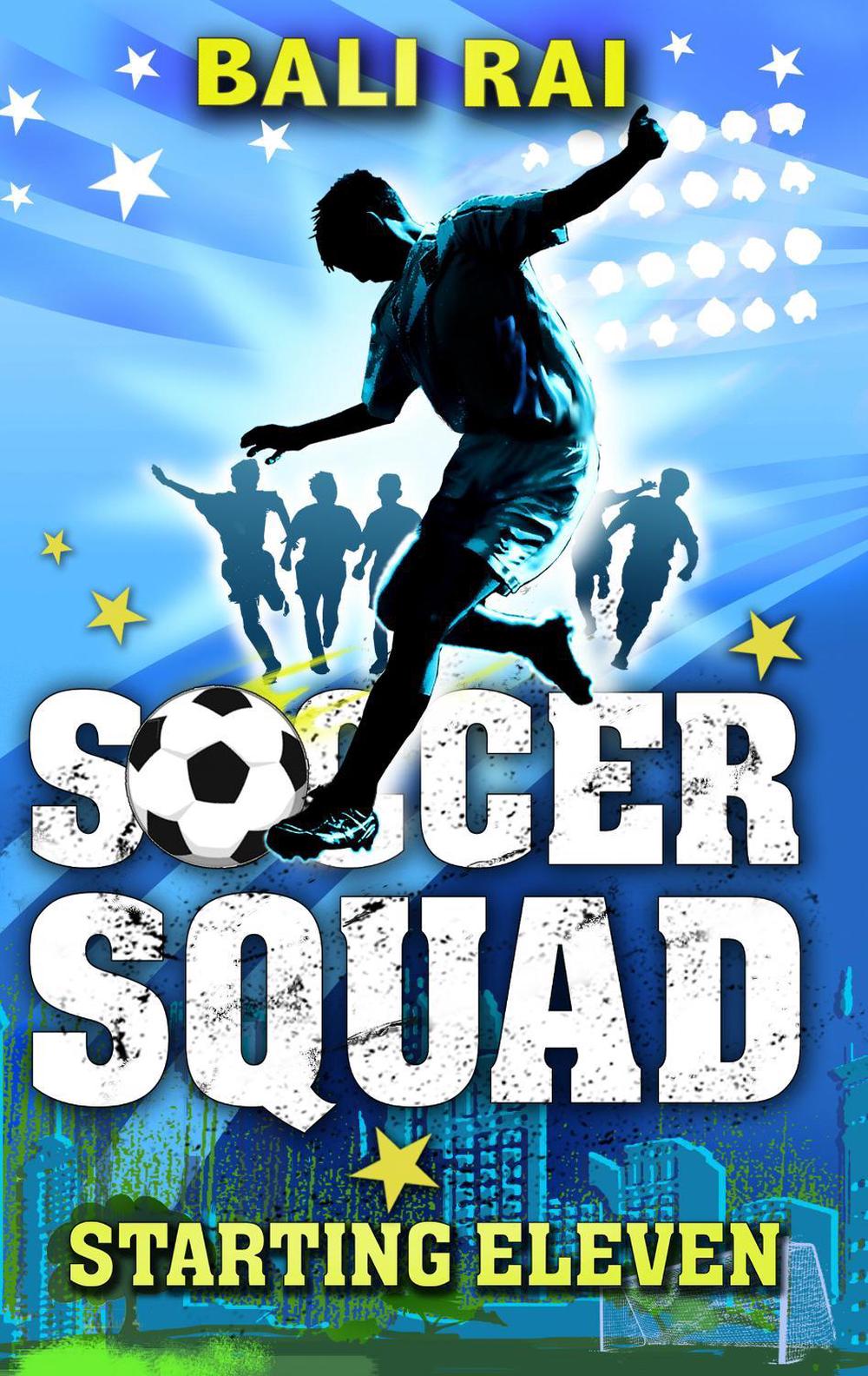 Soccer Squad: Starting Eleven by Bali Rai - ISBN: 9781862306547