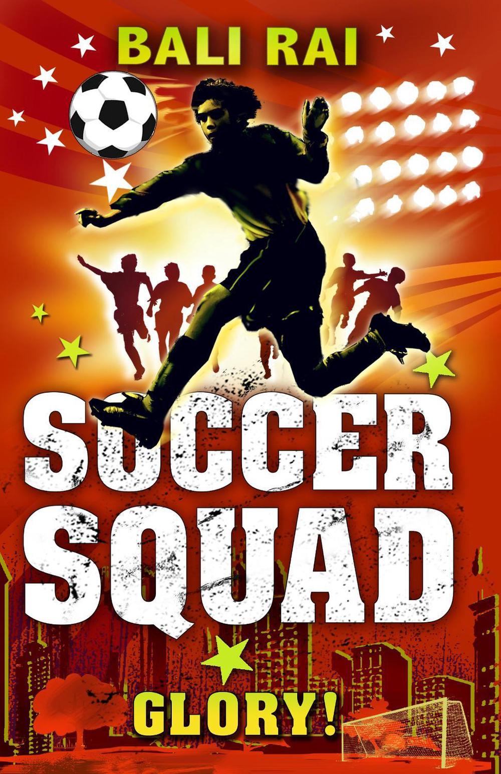 Soccer Squad: Glory! by Bali Rai - ISBN: 9781862306561