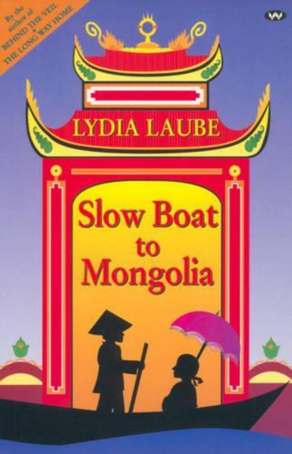 Slow Boat to Mongolia by Lydia Laube - ISBN: 9781862544185