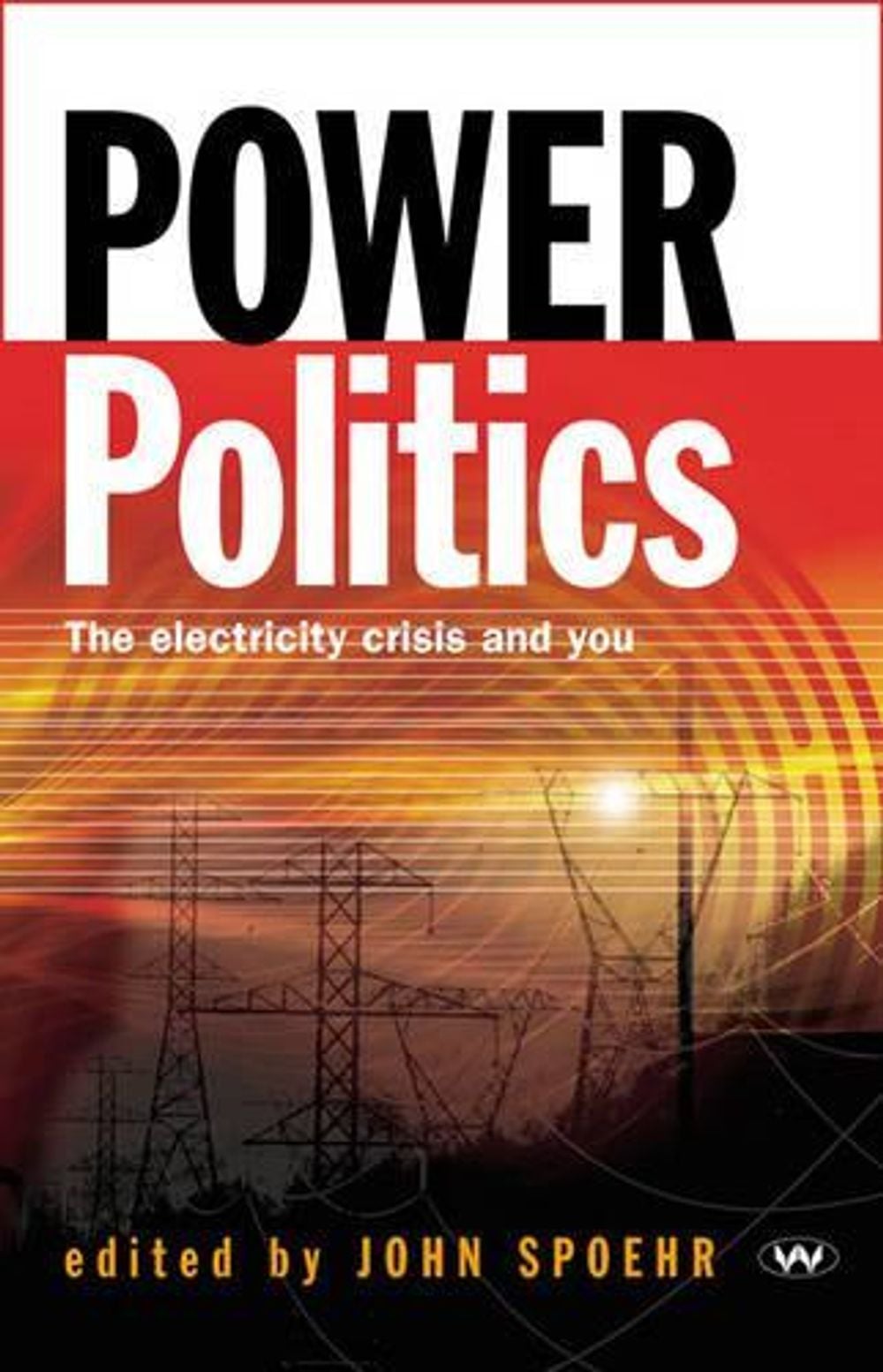 Power Politics by John Spoehr - ISBN: 9781862546066