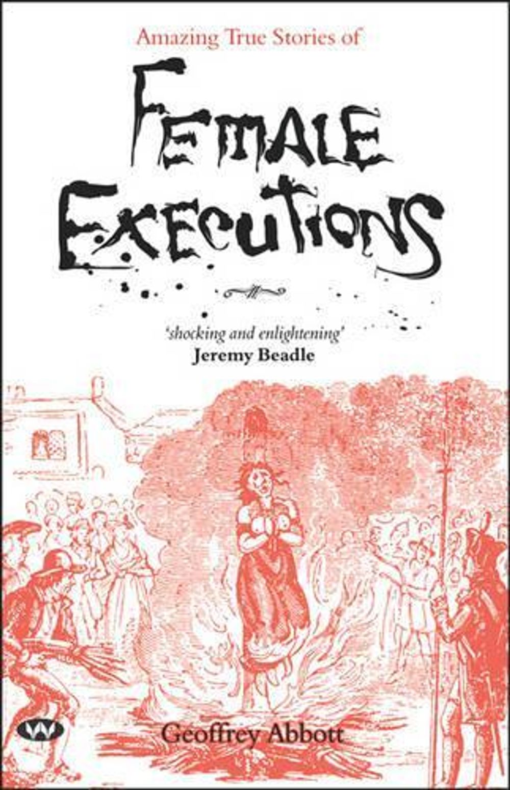 Amazing True Stories of Female Executions by Geoffrey Abbott, Paperback ...