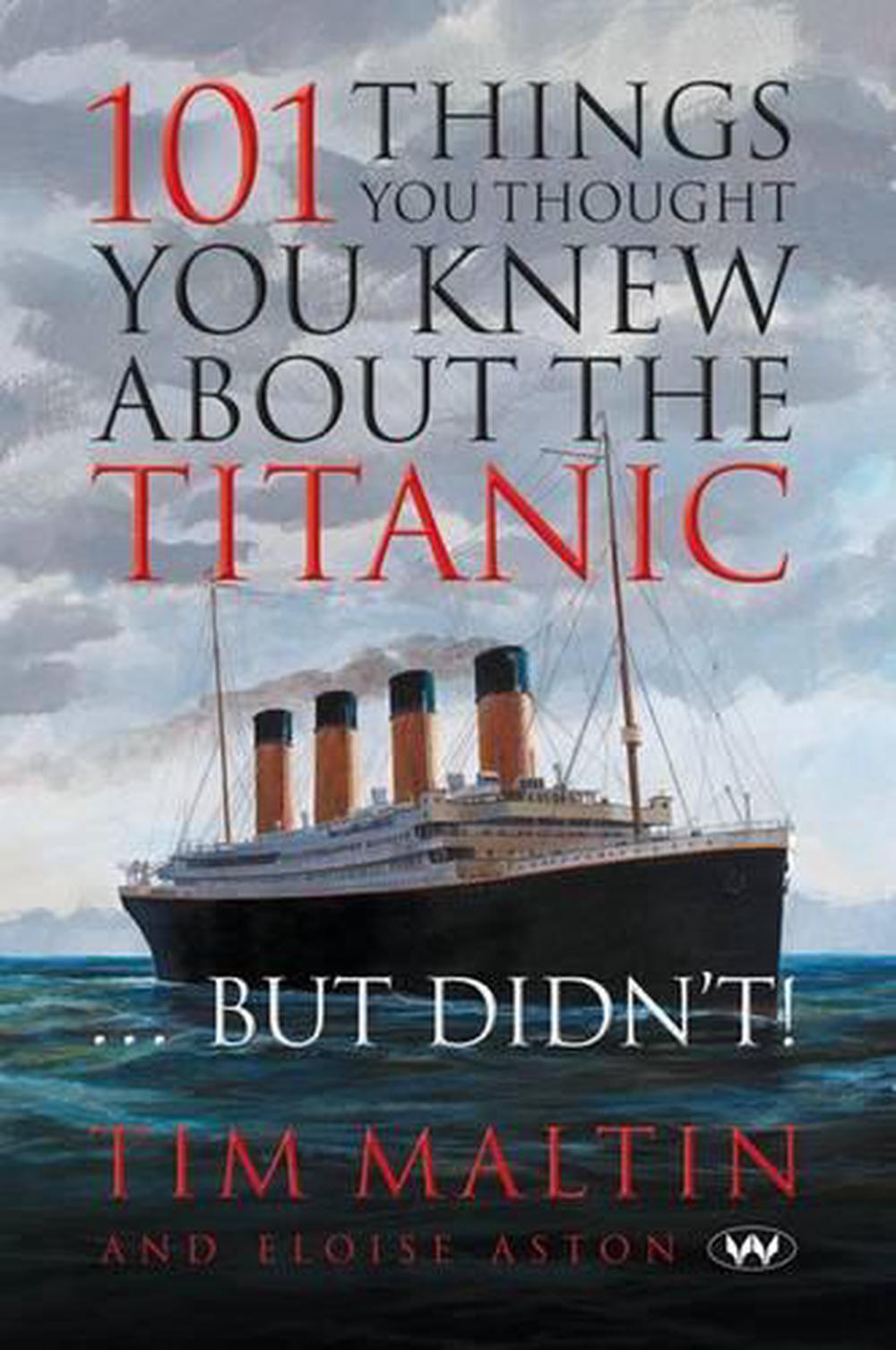101 Things You Thought You Knew About the Titanic ... But Didn't, 9781862549234