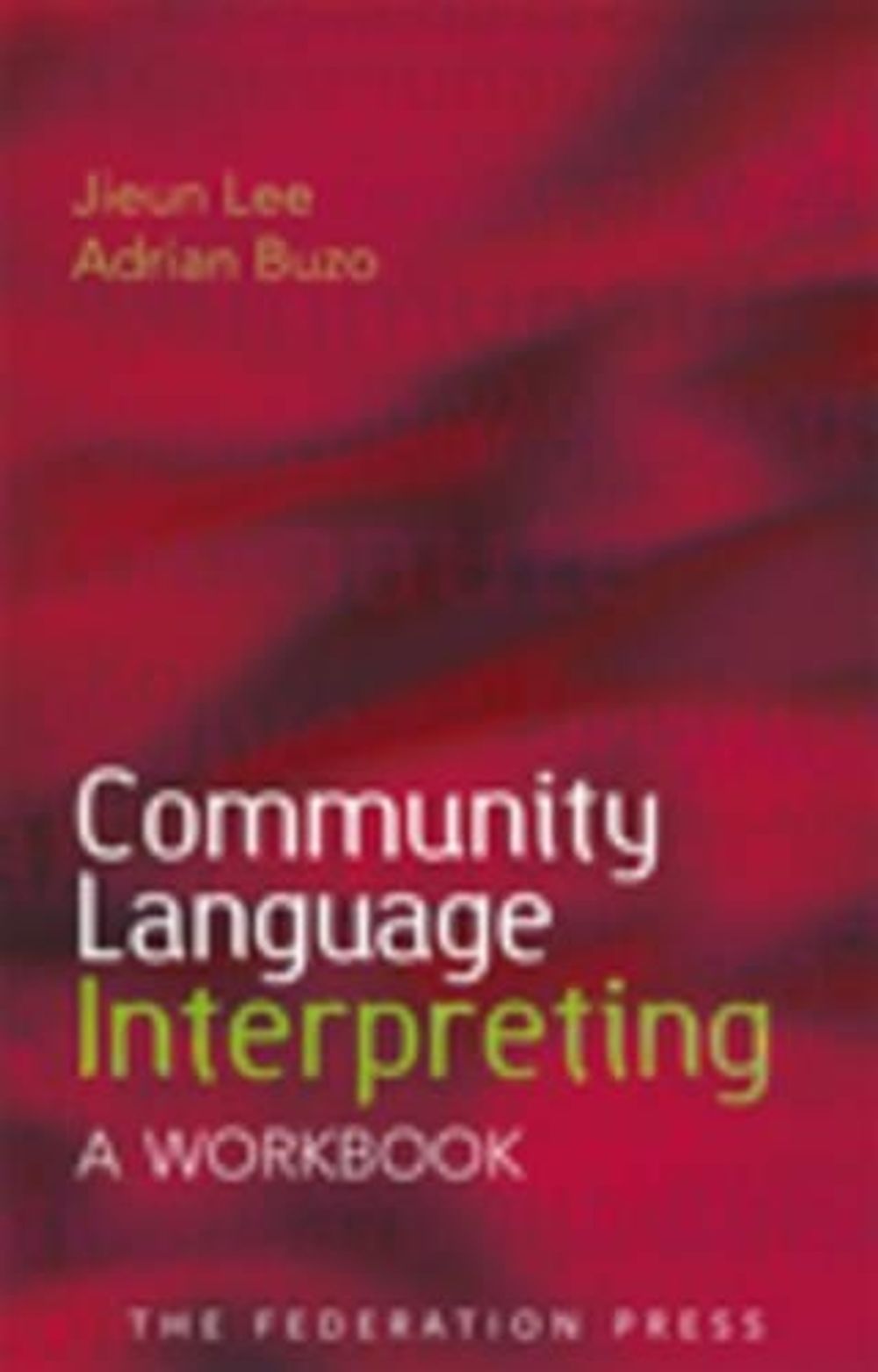 Community Language Interpreting by Jieun Lee - ISBN: 9781862877467